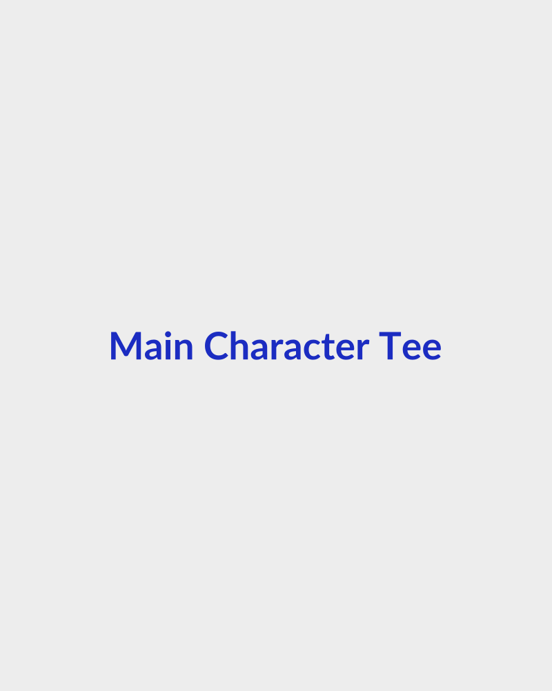 Main Character Tee