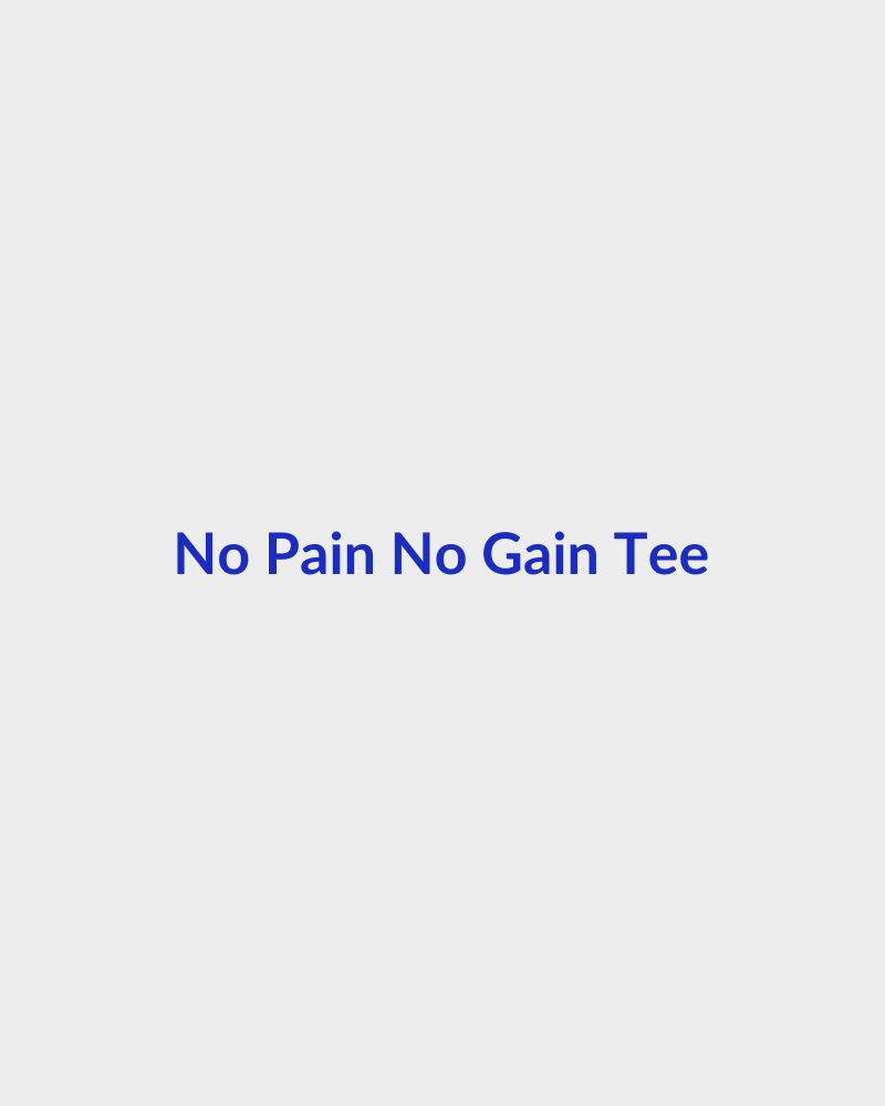 No Pain No Gain Tee